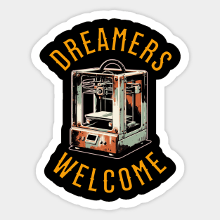 Dreamers Welcome - 3D Printing Sticker